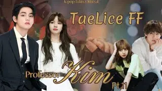Professor Kim | Part 11 #taelice #ff #taehyung #v #lisa #yn #bts #blackpink #Kpop_Edits_Official