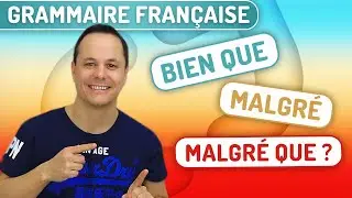 Grammaire Française: Bien que, Malgré et Malgré que 📚