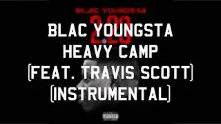 Blac Youngsta - Heavy Camp (feat. Travis Scott) (Instrumental)