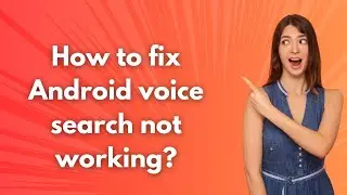 How to fix Android voice search not working ? - Step by Step
