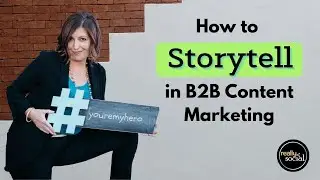 How to Master Storytelling in Content Marketing | February 6, 2023