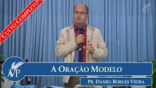 A Oração Modelo | Pr. Daniel Borges Vieira