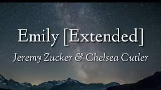 Jeremy Zucker & Chelsea Cutler - Emily[Extended](Lyrics)