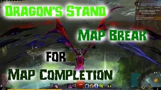 Dragon's Stand Map Break for Map Completion | Guild Wars 2