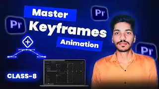 Premiere Pro Keyframes Animation Tutorial | Class 8 - From Beginners to Pro