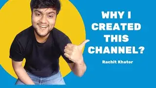 Why I created this YouTube Channel?