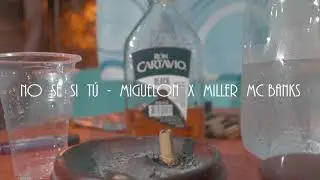 Miguelon x Miller Mc Banks - No sé si tú