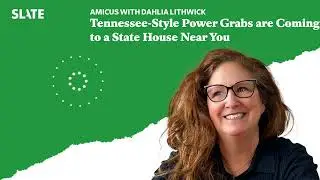 Tennessee-Style Power Grabs are Coming to a State House Near You | Amicus With Dahlia Lithwick |...
