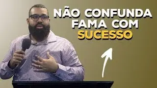 Não confunda fama com sucesso