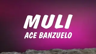 Ace Banzuelo - Muli (Lyrics)