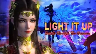 Battle Through The Heavens AMV - Light It Up  [FULL HD]