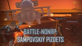 BATTLE-NONRP: SAMPOVSKIY PIZDETS (Noob-RP)