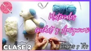 ¿Que Materiales Necesito para Tejer Amigurumis? 🥰 ||Clase 2 Tips y Consejos
