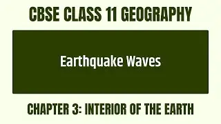 What Are Earthquake Waves And How Do They Affect The Earth? - Chapter 3 - CBSE Class 11 Geography