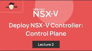 Lecture 2. How To Deploy VMware NSX-V Controller: Step by Step Tutorial
