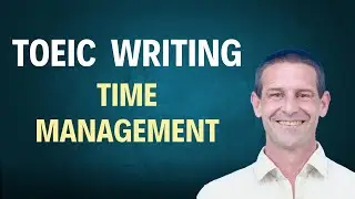 TOEIC Writing Time Management: Picture, Email & Essay
