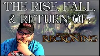 THE RISE FALL AND RETURN OF: KINGDOMS OF AMALUR: RECKONING