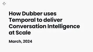 How Dubber uses Temporal to Deliver Conversation Intelligence at Scale