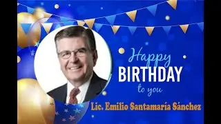 VIDEO DE CUMPLEAÑOS DEL LIC  EMILIO SANTAMARÍA SÁNCHEZ