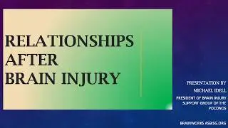 Michael Idell Presentation Relationships After Brain Injury