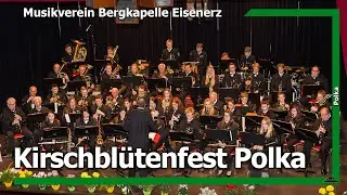 Kirschblütenfest Polka (LIVE) - Musikverein Bergkapelle Eisenerz