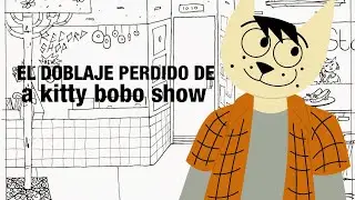 El Doblaje Perdido de 'Kitty Bobo: El Show'