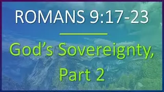 Romans 9:17-23 - Verse by Verse Bible Study