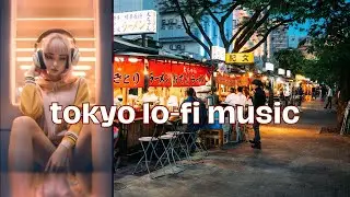Tokyo Lo-fi Music I Retro Tokyo Lo-fi, Lo fi Beats for Study, Focus, Relax, and Boost Productivity