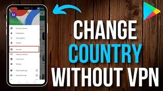 How to Change Country in Play Store Without VPN
