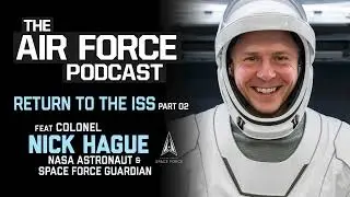 Return To The ISS feat. Col Nick Hague Part 02