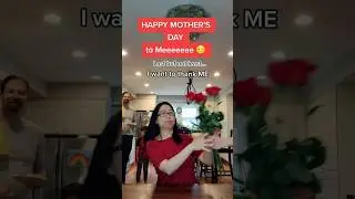 Happy Mother's Day... to MEEEE! "I want to thank me, for believing in me"