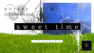 Porter Robinson - Sweet Time | Sub Español