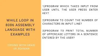 Introduction to While loop | While loop in 8086 Assembly language with examples