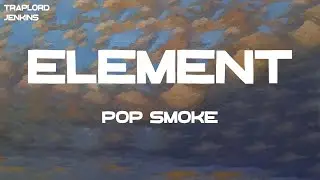 Pop Smoke - Element (Lyrics)
