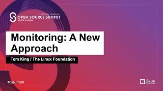 Monitoring: A New Approach - Tom King, The Linux Foundation