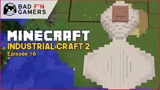 Bad F'n Gamers Play - Industrial Craft 2 - Holy House Build! - Episode 16