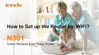 Tenda N301-How to Set up the Rotuer by WiFi?