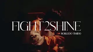 Robledo Timido - FIGHT2SHINE (Official Music Video)