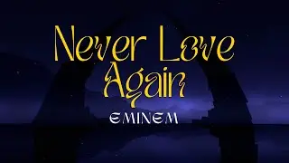 Eminem - Never Love Again (Lyrics)