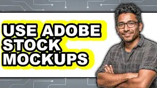 How To Use Adobe Stock Mockups 2025 - Easy Guide