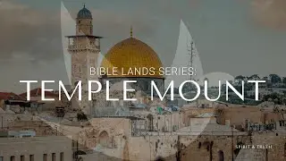 The Temple Mount - The Bible Lands Series: Touring Israel
