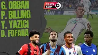 Gift Orban, Philip Billing, Yusuf Yazıcı, Datro Fofana | Transfer Özel