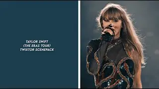 taylor swift (eras tour) twixtor scenepack