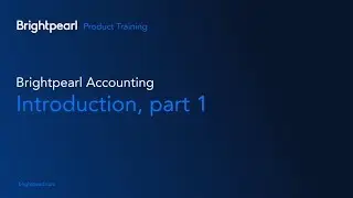 Introduction to Brightpearl accounting - part 1