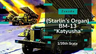 Zvezda 1/35th (Starlin's Organ) BM-13 "Katyusha" Unboxing and Review