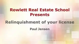 Rowlett Real Estate School - Voluntary Relinquishment of Your License - Florida Real Estate