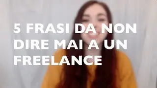 5 frasi da non dire MAI a un Freelance/Libero Professionista