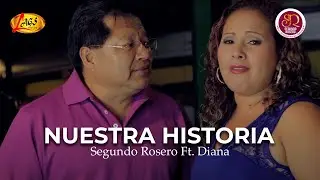 Segundo Rosero Ft. Diana - Nuestra Historia (Video Oficial) | Rockola