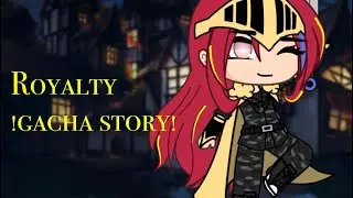 Royalty | royal family 👸🤴 | gacha story |