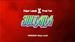 Juliana _-_ Major Lanoh x Prod Tee (Official Lyrics Video)